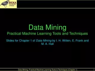 Data Mining Practical Machine Learning Tools and Techniques Slides for Chapter 1 of Data Mining by I. H. Witten, E. Fr