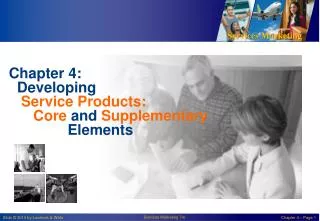 Chapter 4: Developing Service Products: Core and Supplementary 		Elements