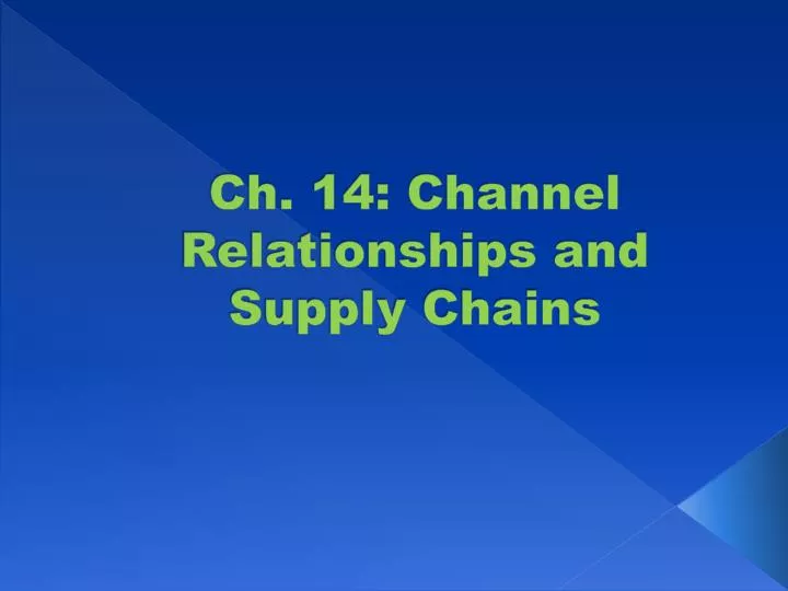 ch 14 channel relationships and supply chains