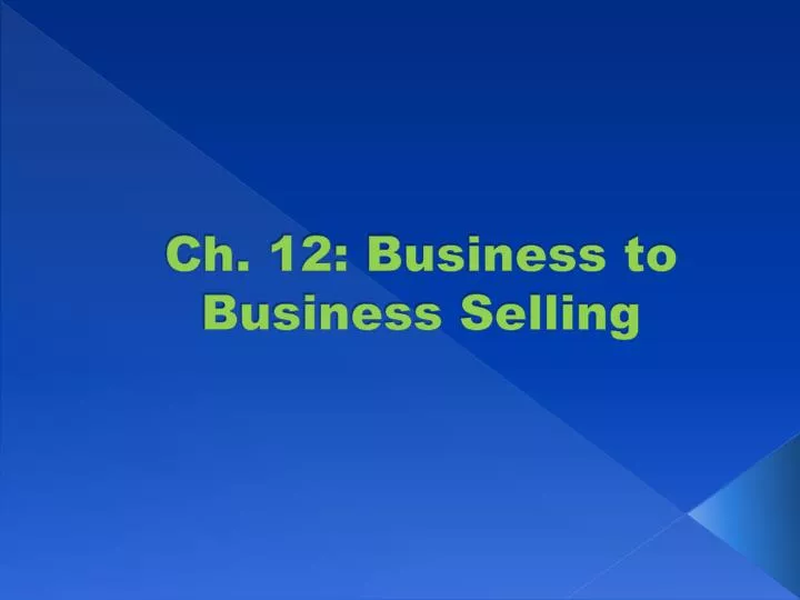 ch 12 business to business selling