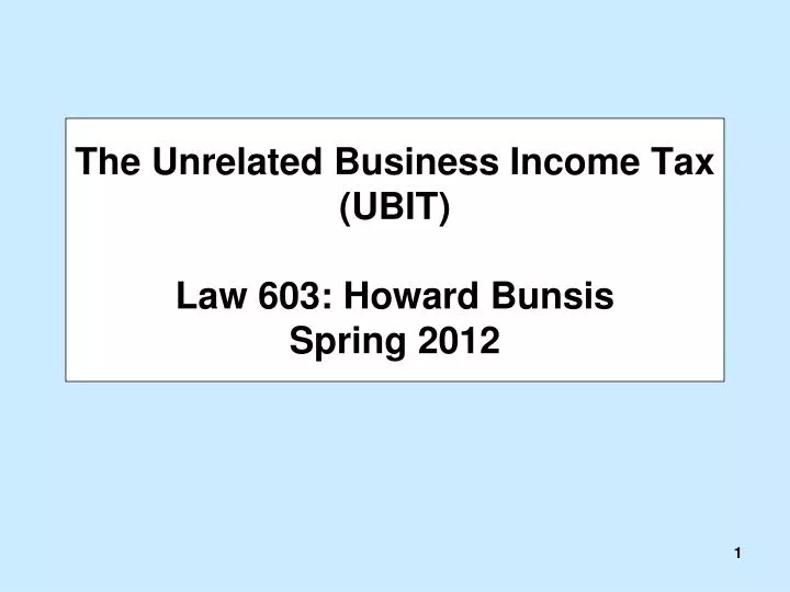 the unrelated business income tax ubit law 603 howard bunsis spring 2012