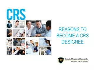 REASONS TO BECOME A CRS DESIGNEE