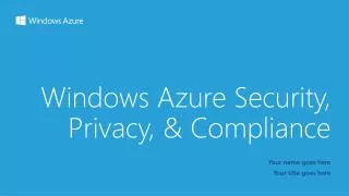 Windows Azure Security, Privacy, &amp; Compliance