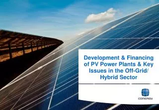 Development &amp; Financing of PV Power Plants &amp; Key Issues in the Off-Grid/ Hybrid Sector