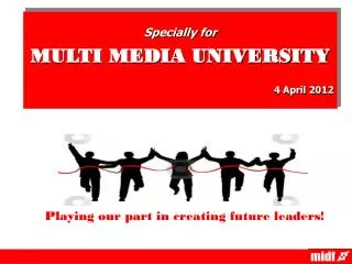 Specially for MULTI MEDIA UNIVERSITY 4 April 2012