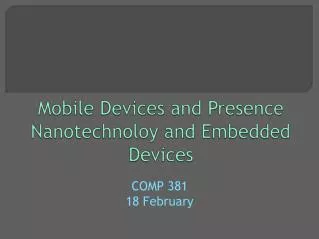 Mobile Devices and Presence Nanotechnoloy and Embedded Devices