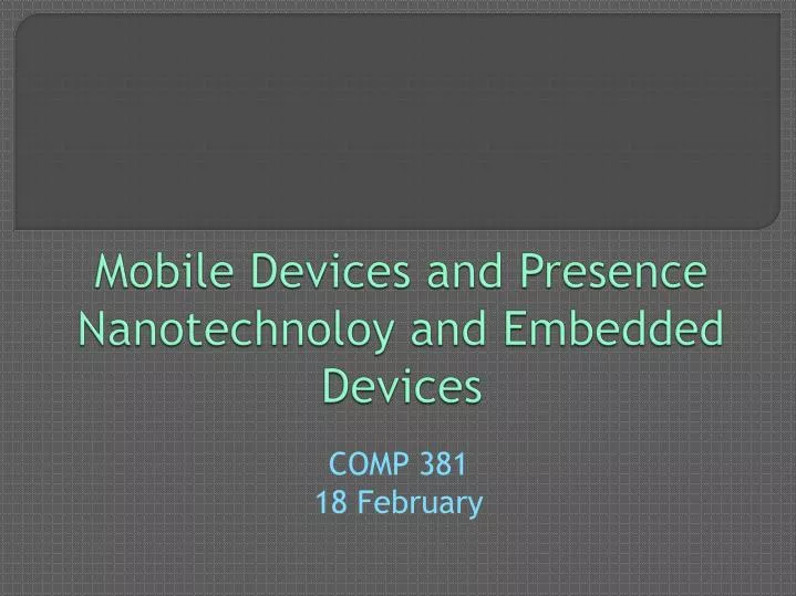 mobile devices and presence nanotechnoloy and embedded devices