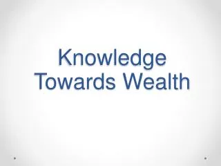 Knowledge Towards Wealth