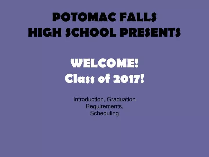 potomac falls high school presents welcome class of 2017