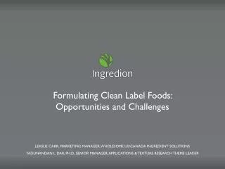 Formulating Clean Label Foods: Opportunities and Challenges