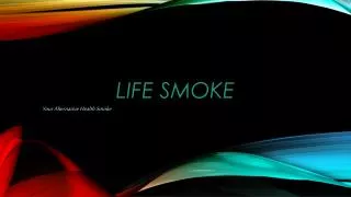 Life smoke