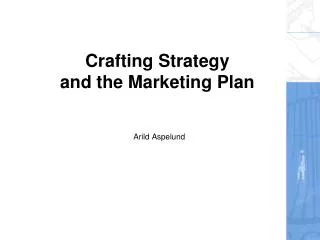 Crafting Strategy and the Marketing Plan