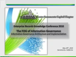Enterprise Records Knowledge Conference 2010 The FOG of Information Governance Information Governance Architecture and I