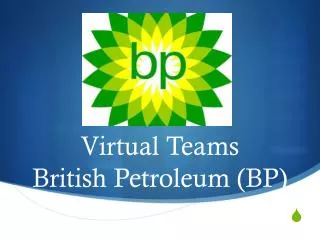 Virtual Teams British Petroleum (BP)