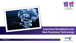 Superfast Broadband and New Business Technology