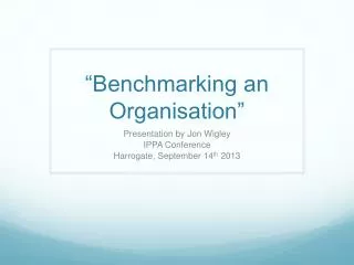“Benchmarking an Organisation”