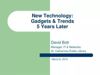 New Technology: Gadgets &amp; Trends 5 Years Later