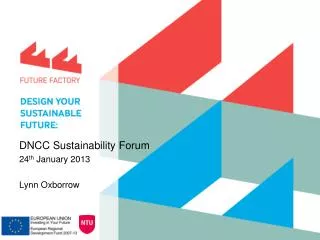 DNCC Sustainability Forum 24 th January 2013 Lynn Oxborrow
