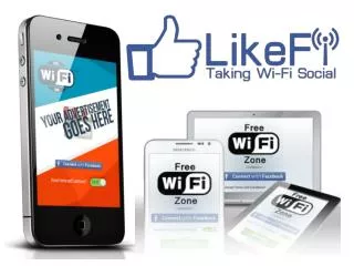 About Like- Fi Why is free Wi-Fi important? What is LikeFi HotSpot marketing? How does it work ? What are the benefits