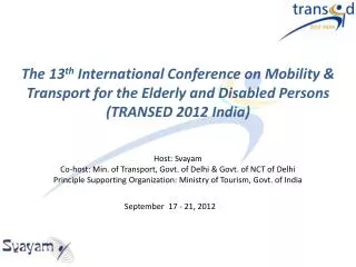 The 13 th International Conference on Mobility &amp; Transport for the Elderly and Disabled Persons (TRANSED 2012 India