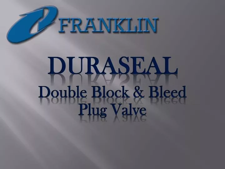 duraseal double block bleed plug valve