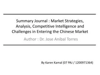 Summary Journal : Market Strategies, Analysis, Competitive Intelligence and Challenges in Entering the Chinese Market