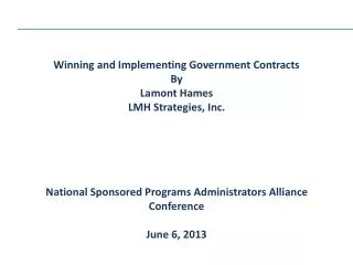 Winning and Implementing Government Contracts By Lamont Hames LMH Strategies, Inc. National Sponsored Programs Administr