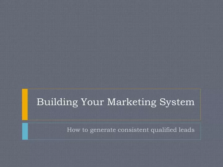 building your marketing system