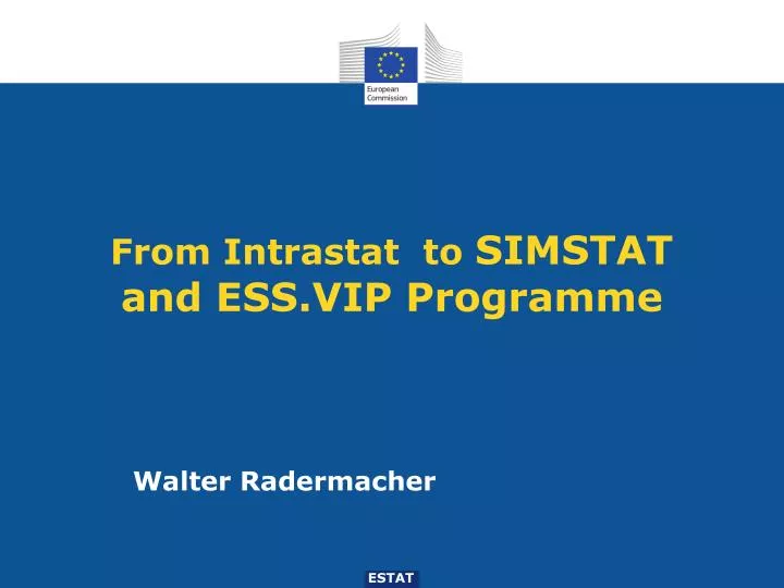 from intrastat to simstat and ess vip programme