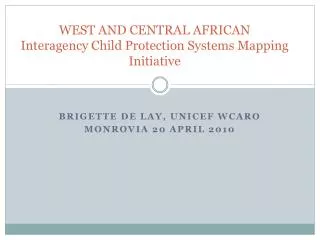 WEST AND CENTRAL AFRICAN Interagency Child Protection Systems Mapping Initiative