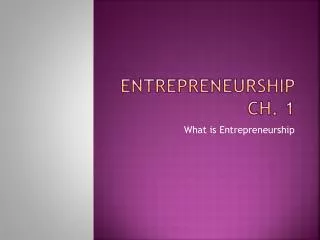 Entrepreneurship Ch. 1