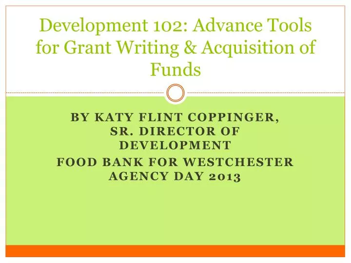 development 102 advance tools for grant writing acquisition of funds