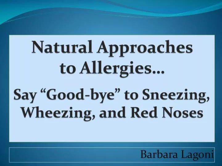 natural approaches to allergies say good bye to sneezing wheezing and red noses