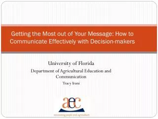 Getting the Most out of Your Message: How to Communicate Effectively with Decision-makers