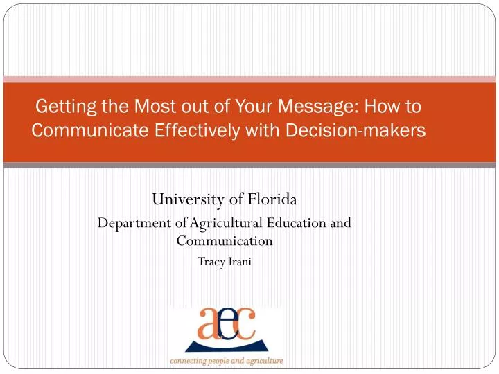 getting the most out of your message how to communicate effectively with decision makers