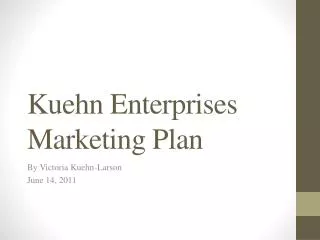 Kuehn Enterprises Marketing Plan