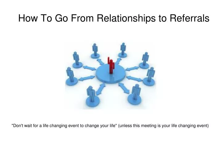 how to go from relationships to referrals