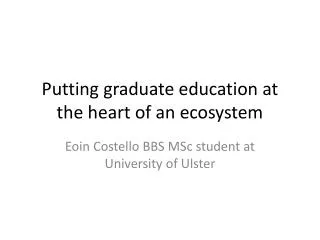 Putting graduate education at the heart of an ecosystem