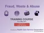 Fraud, Waste &amp; Abuse - slide 1