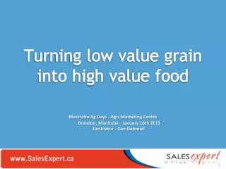 Turning low value grain into high value food