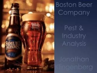 Boston Beer Company Pest &amp; Industry Analysis Jonathan Klingenberg