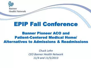 EPIP Fall Conference Banner Pioneer ACO and Patient-Centered Medical Home/ Alternatives to Admissions &amp; Readmission