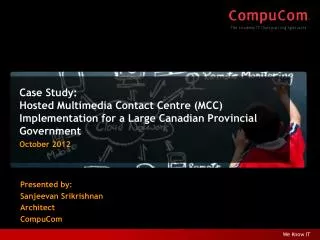 Case Study: Hosted Multimedia Contact Centre (MCC) Implementation for a Large Canadian Provincial Government