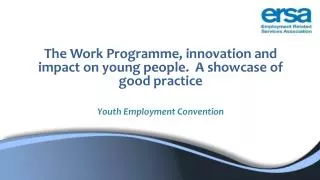 The Work Programme, innovation and impact on young people. A showcase of good practice Youth Employment Convention