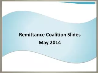 Remittance Coalition Slides May 2014