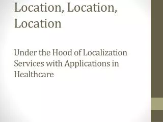 Location, Location, Location Under the Hood of Localization Services with Applications in Healthcare
