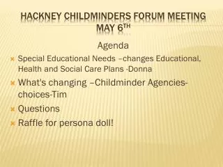 HACKNEY CHILDMINDERS FORUM MEETING MAY 6 TH