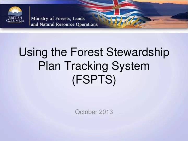 using the forest stewardship plan tracking system fspts