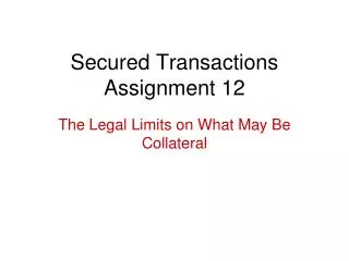 Secured Transactions Assignment 12
