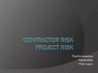 Contractor risk Project risk